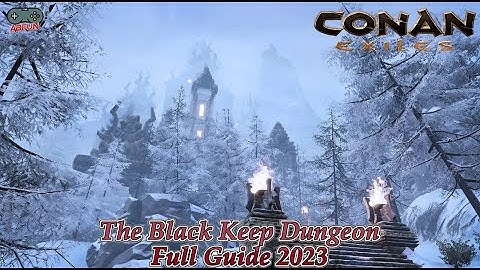 The Black Keep Dungeon Conan Exiles: Age of War Walk through FULL GUIDE 2023