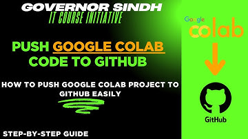 How to Push Google Colab Project to GitHub Easily | Step-by-Step Guide Governor Sindh IT Initiative