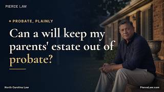 Can a will keep my parents' estate out of probate | NC