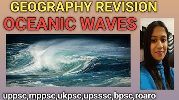 GEOGRAPHY REVISION | OCEANIC WAVES |#uppsc #hcs #bpsc #ukpsc #upsssc #upsc #roaro #mppsc