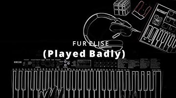 this video ends when I play 3 wrong notes | Fur Elise (Played Badly)