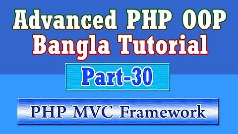 Build Own PHP MVC Framework (Bangla Tutorial) : Part-30