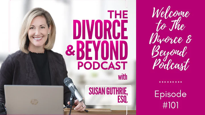 Welcome to the Divorce and Beyond Podcast with Sus...