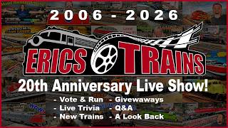 Join Me In Celebrating 20 years of Eric's Trains! You Vote For It, I Run it!
