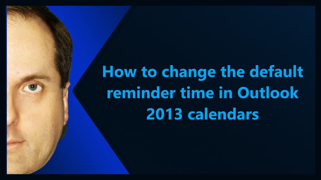 How To Change The Default Reminder Time In Outlook 2013 Calendars YouTube how-to-change-the-default-reminder-time-in-outlook-2013-calendars-youtube
