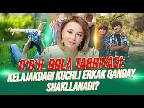 O‘g‘il bola hayotga tayyor bo‘lishi uchun…
