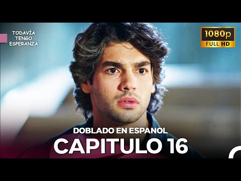 Todavia Tengo Esperanza Capítulo 16 (Doblado en Español) FULL HD