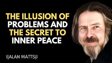 The Illusion of Problems and the Secret to Inner Peace | Alan Watts Best Motivational speech