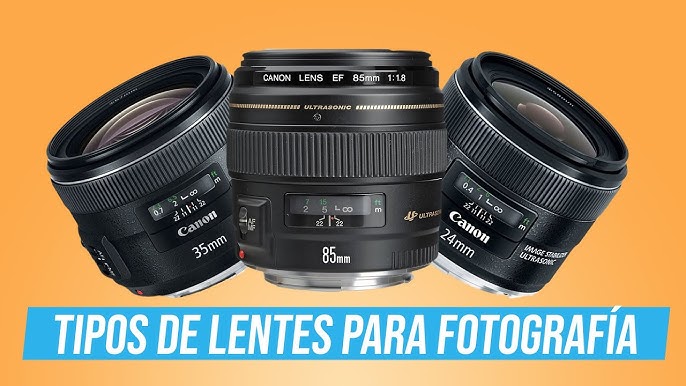 Lo que necesitas saber de lentes fotográficos. Canon. 