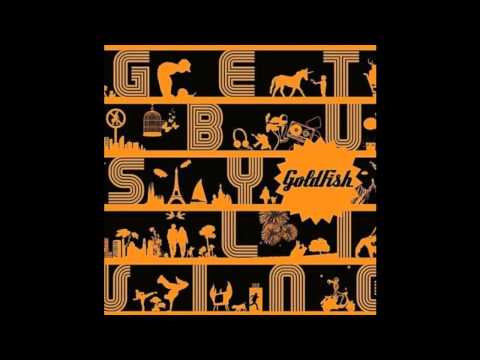 Goldfish - Get Busy Living (Feat. Emily Bruce)