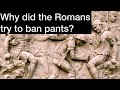 Why did the romans ban pants trousers in 397399 416