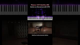 Piano VST Battle #8 | Noire vs Ravenscroft 275