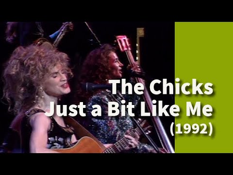 The Chicks at the Majestic Theatre - Just a Bit Like Me (1992)