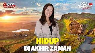 HIDUP DI AKHIR ZAMAN | PS. FELICE HWANG | DOA SIANG KITA
