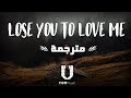 Selena Gomez - Lose You To Love Me مترجمة