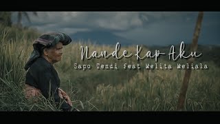 Sapo Tendi feat Melita Meliala - Nande Kap Aku | Lagu Karo Modern Terbaru