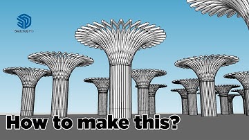 Creating “Solar Trees Shelter” in SketchUp without using any plugin!