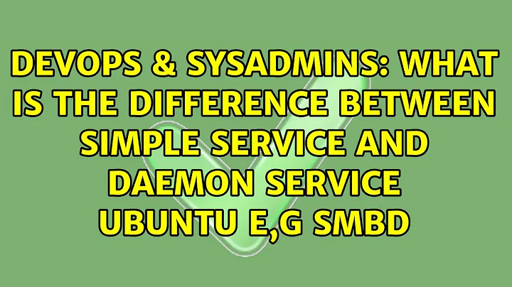 What is the difference between simple service and daemon service ubuntu e,g smbd