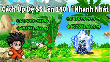 Ngọc Rồng Blue- Cách Úp Đệ  Tử Sơ Sinh Lên 140 Tỉ Nhanh Nhất