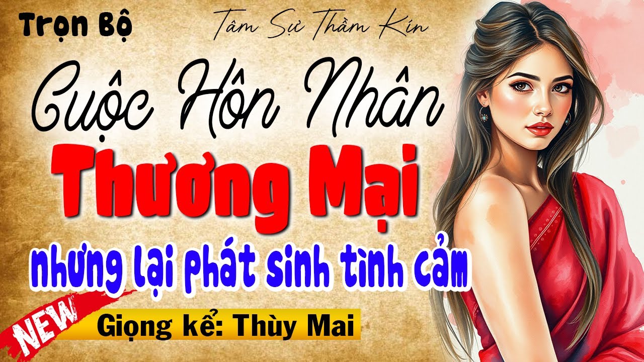 Mới nghe lần đầu đã nghiền: Hôn Nhân Thương Mại Nhưng Cái Kết Lại Phát Sinh Tình Cảm #mcthuymai