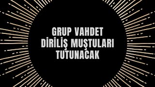 Grup Vahdet - Diriliş Muştuları - Tutunacak