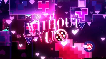[Mobile] Without U by NoobyPro27 and more 100% (Extreme Demon #3)