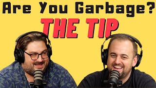 Are You Garbage Comedy Podcast: The Tip w/ Kippy & Foley