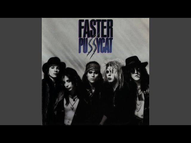 Faster Pussycat - Don't Change That Song