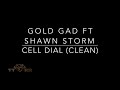 Gold Gad Ft Shawn Storm Cell Dial TTRR Clean Version mp3
