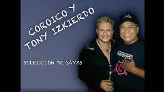 Video thumbnail of "COROICO Y TONY IZKIERDO- selección de sayas"