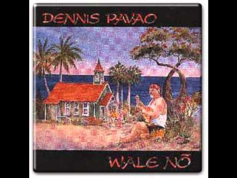 Dennis Pavao " Ekolu Mea Nui " Wale No