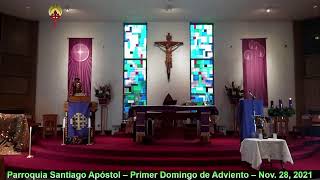 Misa en Vivo - Parroquia Santiago Apóstol – Primer Domingo de Adviento – Nov. 28, 2021