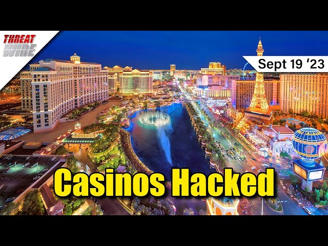 Multiple Casinos Hit In (Possibly Related?) Cyberattacks - ThreatWire