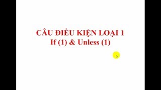 Ngữ Pháp Tiếng Anh Cơ Bản BÀI 4 : Câu điều kiện loại 1(Mệnh đề IF)