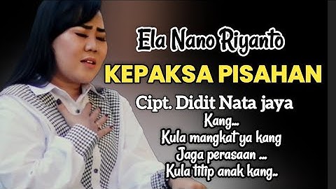KEPAKSA PISAHAN | Ela Nano Riyanto | Lirik Lagu Tarling Indramayu Terbaru