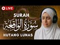 Surat Al-Waqiah | Dengar Dengan Ikhlas, InsyaAllah Hutang Lunas &amp; Rezeki Mengalir Deras