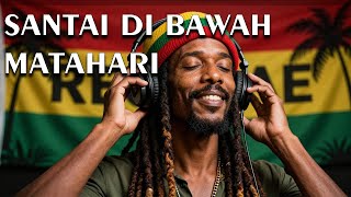 Santai di bawah matahari, Reggae santai temani hari tenang.