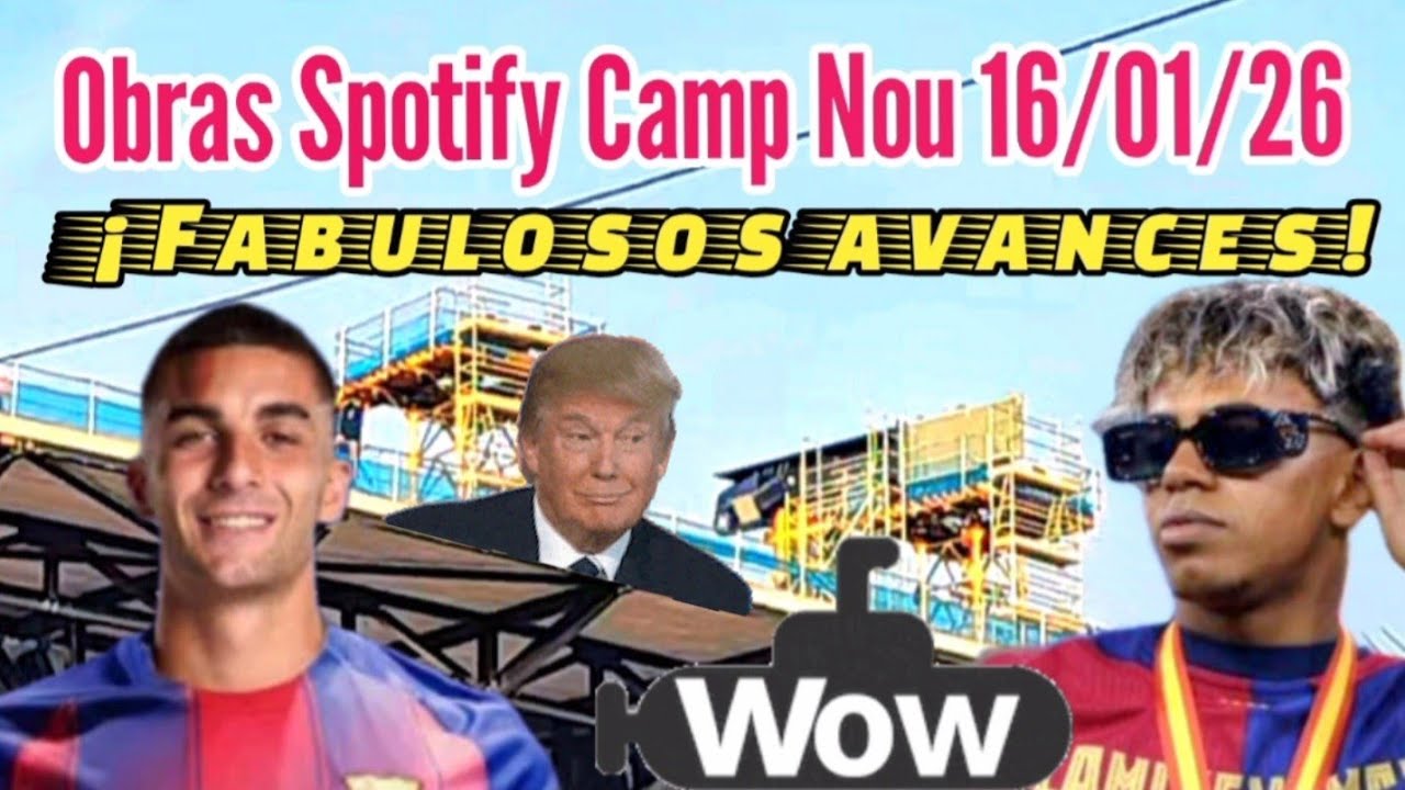 Obras Spotify Camp Nou 16/01/26 Fabulosos avances
