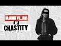 An interview with: Brandon Williams AKA Chastity