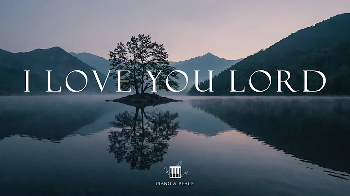 I LOVE YOU LORD - Soaking Worship Instrumental | Time With God
