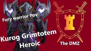 The DMZ VS kurog Grimtotem Heroic I Fury Warrior Pov