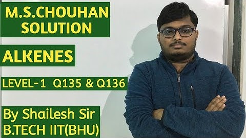 M.S.Chouhan Solution - Alkenes(LEVEL- 1) :Q135 & Q136.