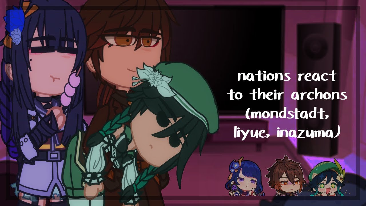 mondstadt, liyue, and inazuma react to their archons || 1/1 || sutaurufu.chr