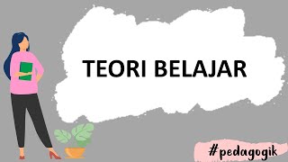 Materi pedagogik lengkap - TEORI BELAJAR   latihan