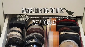 Makeup Declutter Part 4 Powders