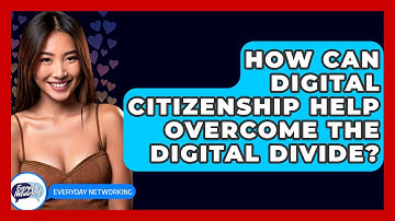 How Can Digital Citizenship Help Overcome The Digital Divide? - Everyday-Networking