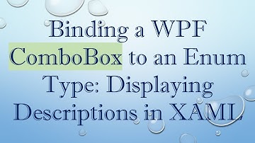 Binding a WPF ComboBox to an Enum Type: Displaying Descriptions in XAML