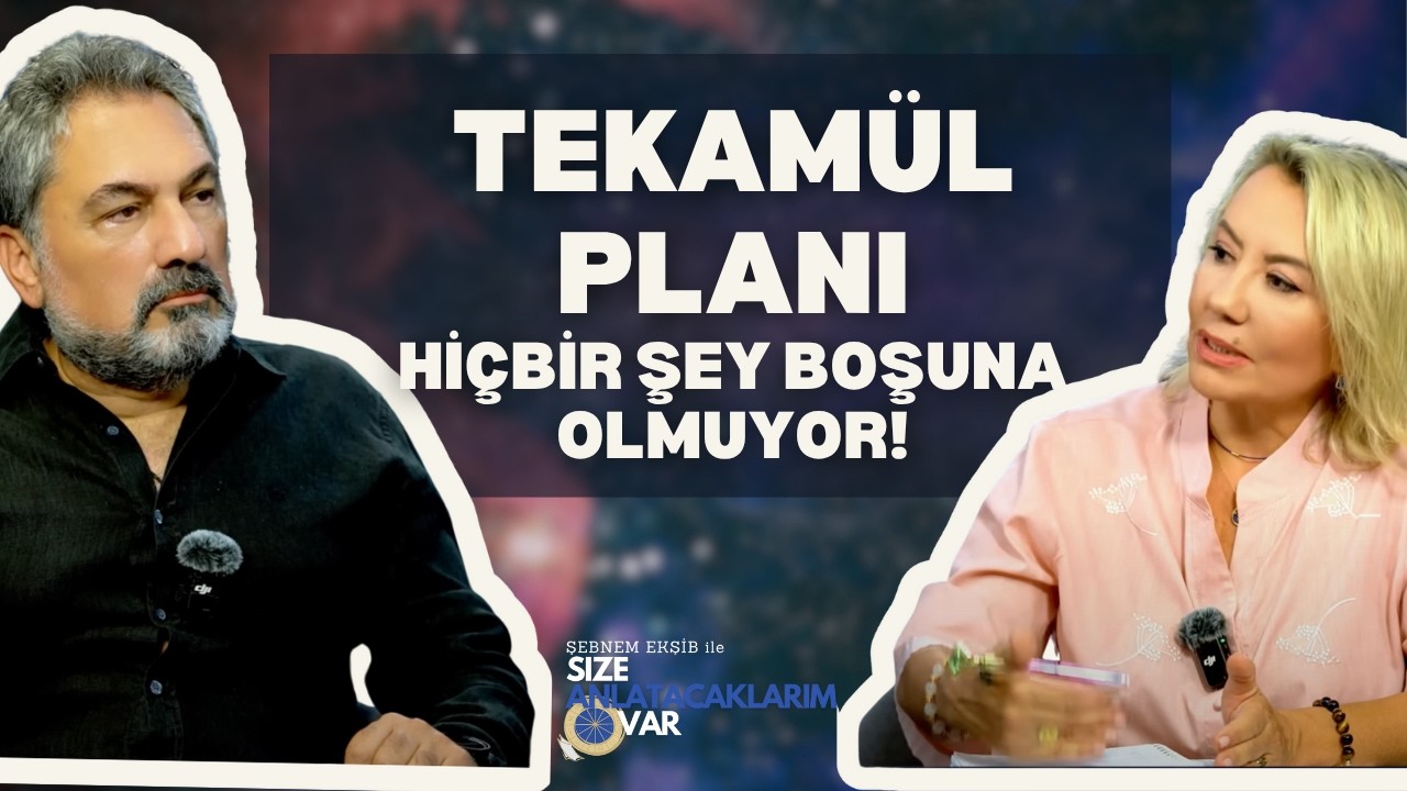 TEKAMÜL PLANI! Hiçbir Şey Boşuna Olmuyor!