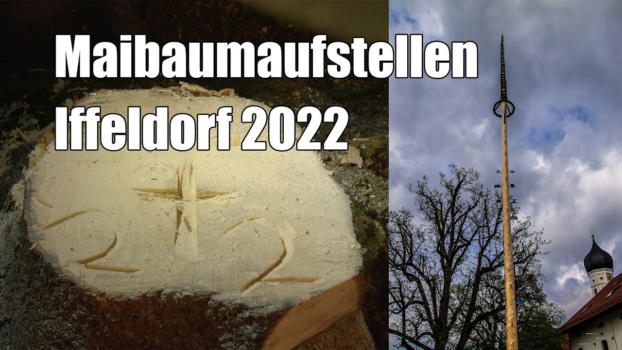 Maibaumaufstellen Iffeldorf  2022 -4K-