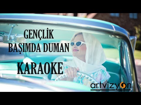 Gençlik Başımda Duman - Karaoke